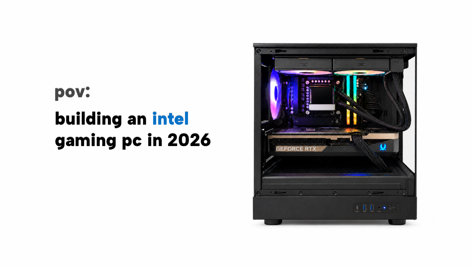 pov: building an intel gaming pc in 2026